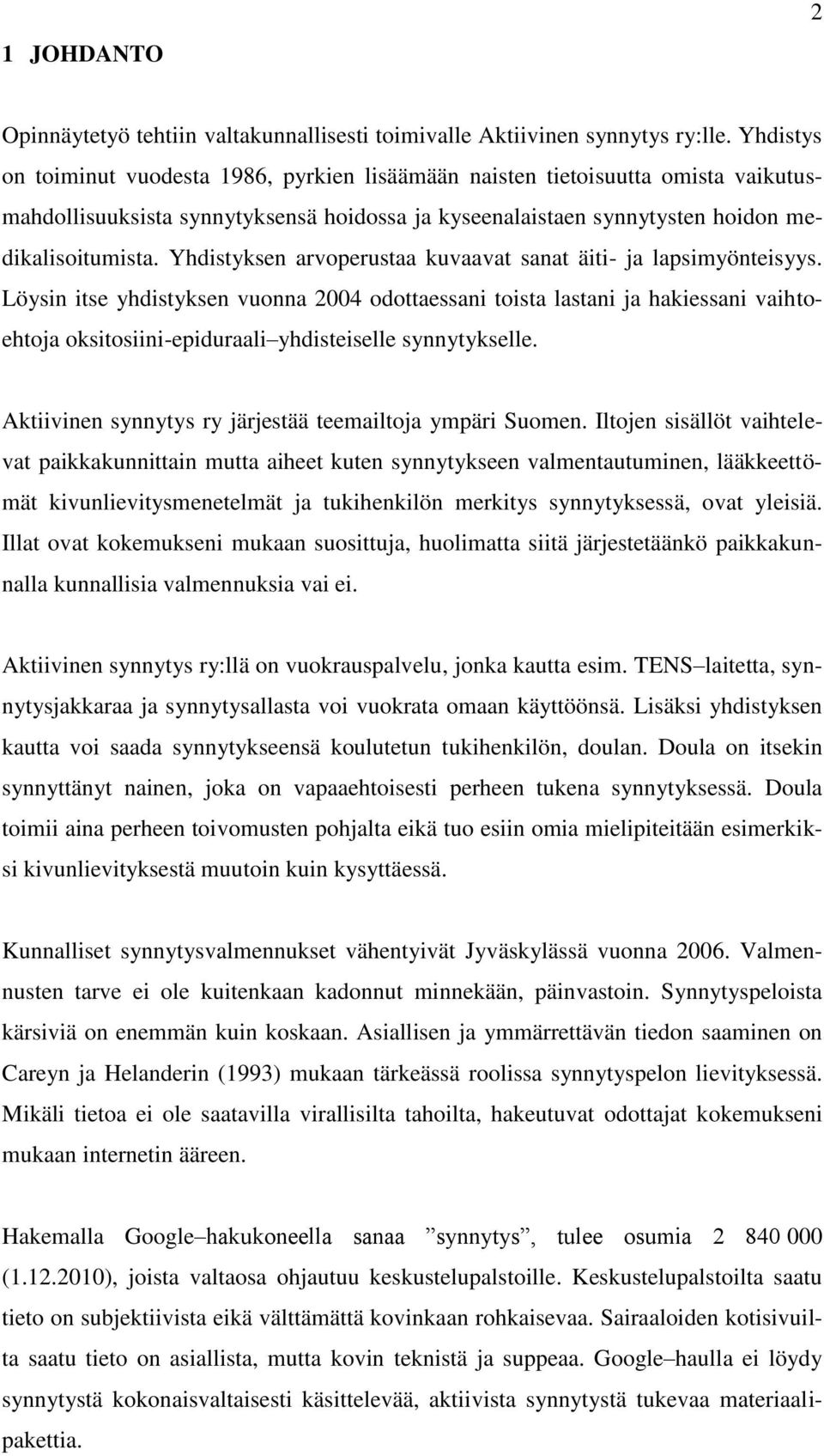 Yhdistyksen arvoperustaa kuvaavat sanat äiti- ja lapsimyönteisyys.