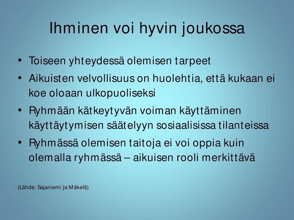 käyttäminen käyttäytymisen säätelyyn sosiaalisissa tilanteissa Ryhmässä olemisen