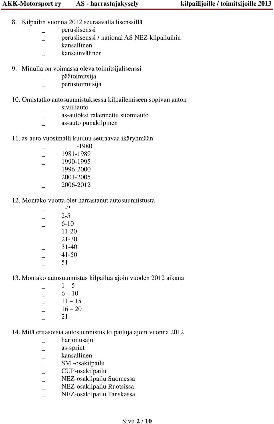 Omistatko autosuunnistuksessa kilpailemiseen sopivan auton _ siviiliauto _ as-autoksi rakennettu suomiauto _ as-auto punakilpinen 11.