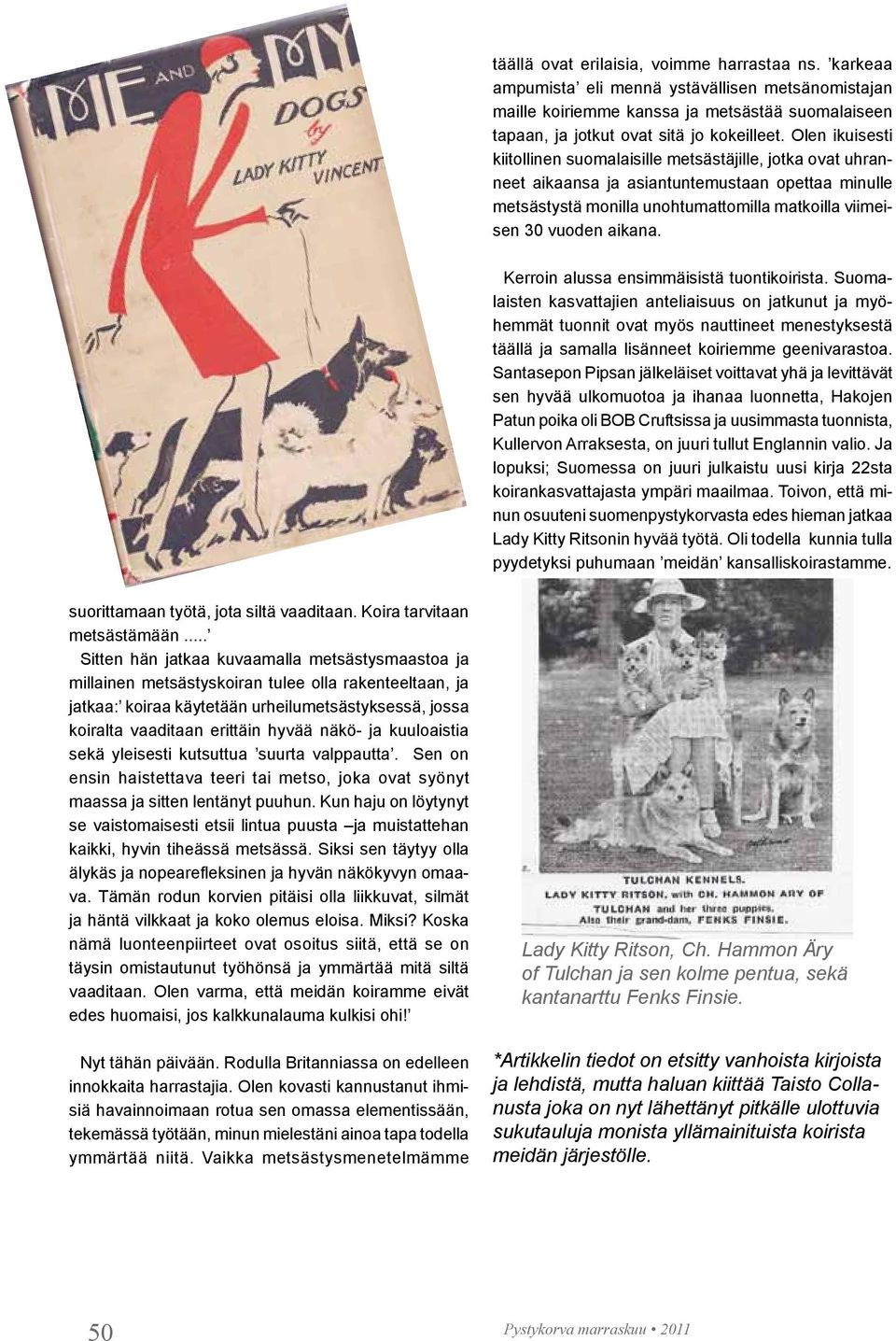 Kerroin alussa ensimmäisistä tuontikoirista.