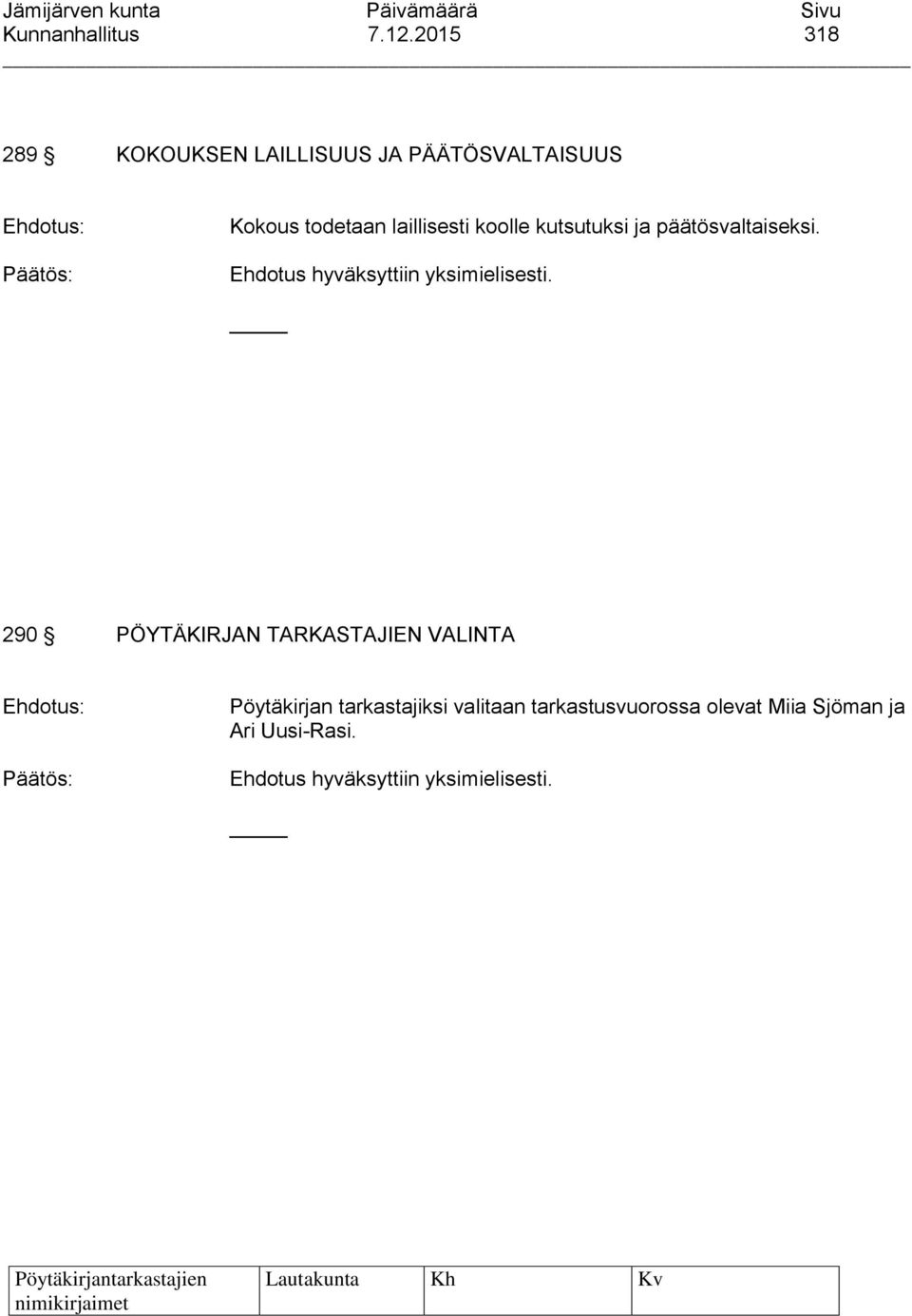 todetaan laillisesti koolle kutsutuksi ja päätösvaltaiseksi.