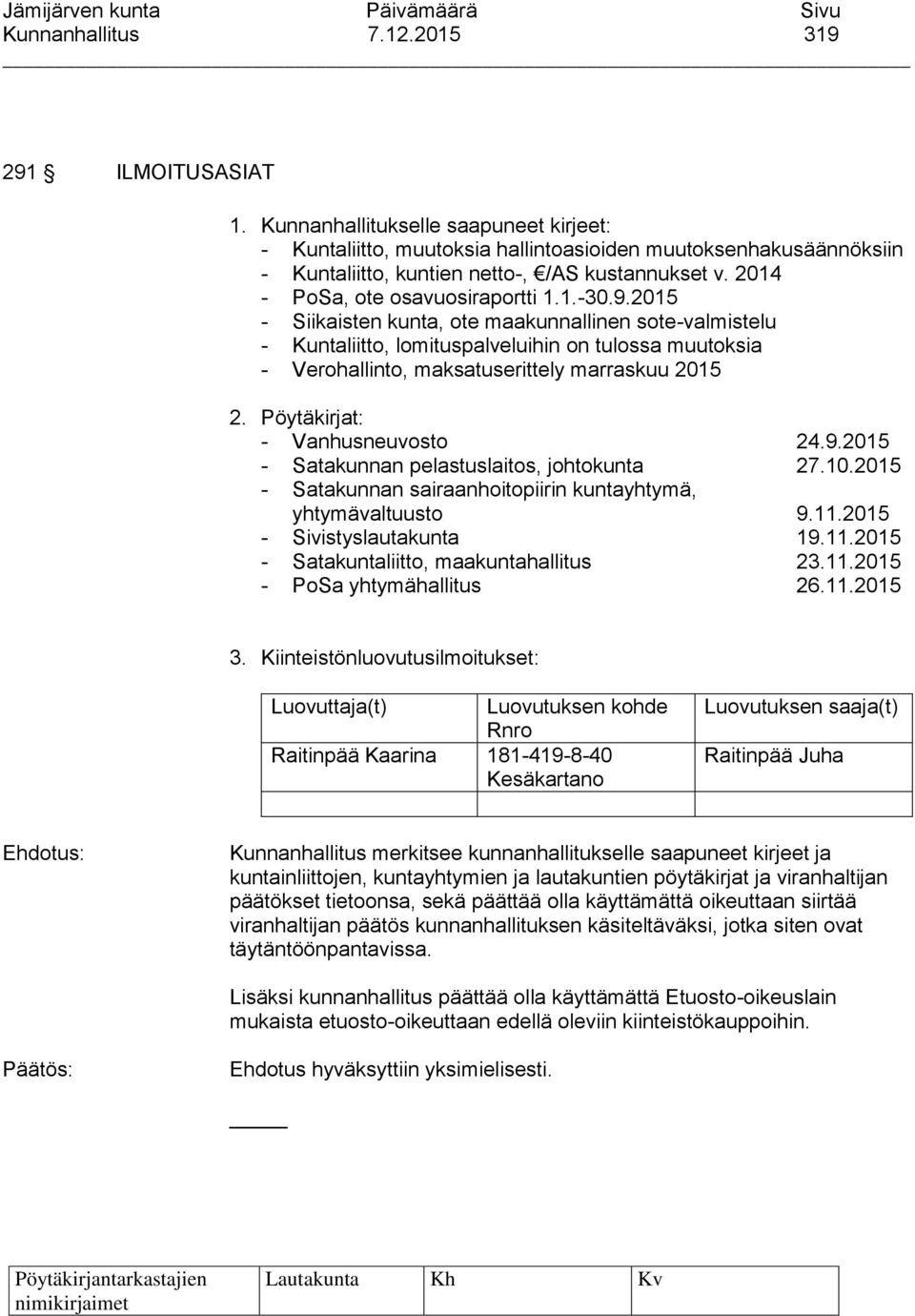 9.2015 - Siikaisten kunta, ote maakunnallinen sote-valmistelu - Kuntaliitto, lomituspalveluihin on tulossa muutoksia - Verohallinto, maksatuserittely marraskuu 2015 2.