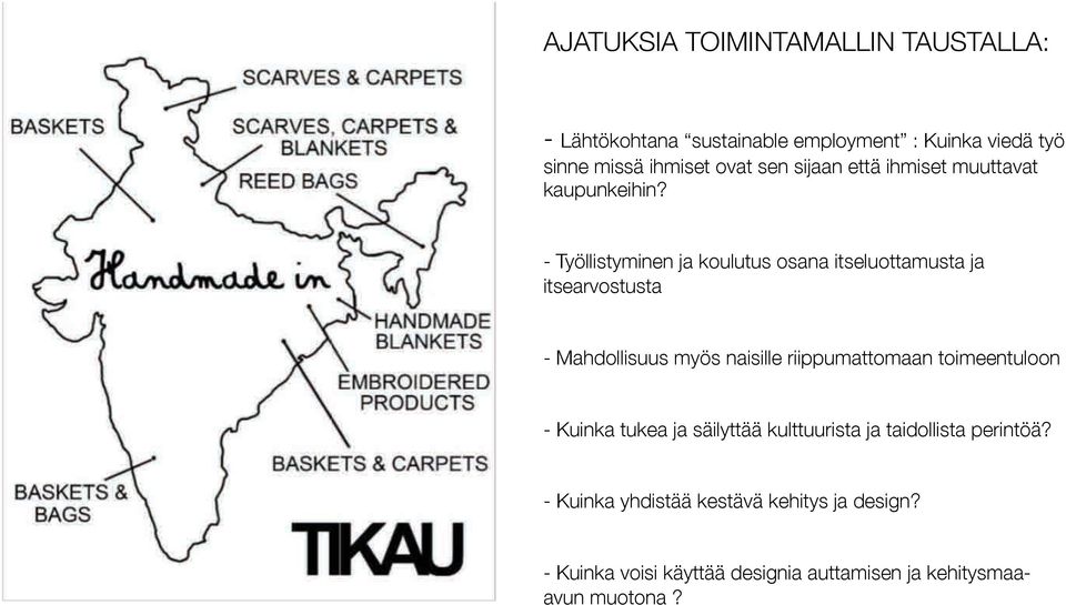 - Työllistyminen ja koulutus osana itseluottamusta ja itsearvostusta - Mahdollisuus myös naisille riippumattomaan