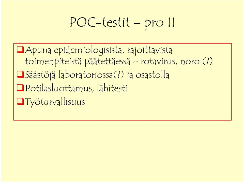 rotavirus, noro (?) Säästöjä laboratoriossa(?