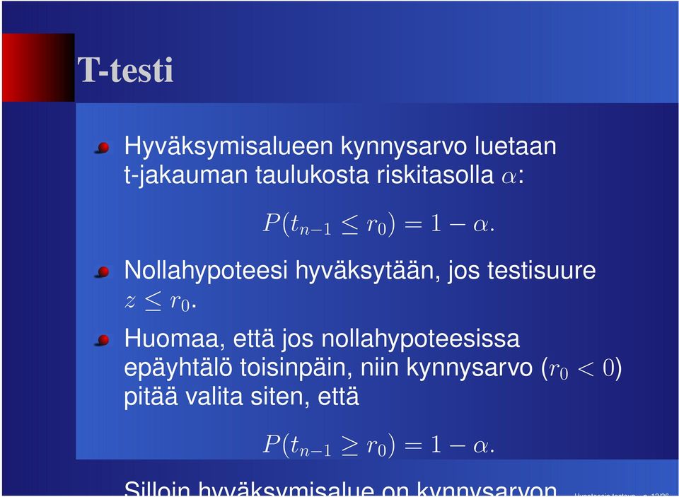 Nollahypoteesi hyväksytään, jos testisuure z r 0.