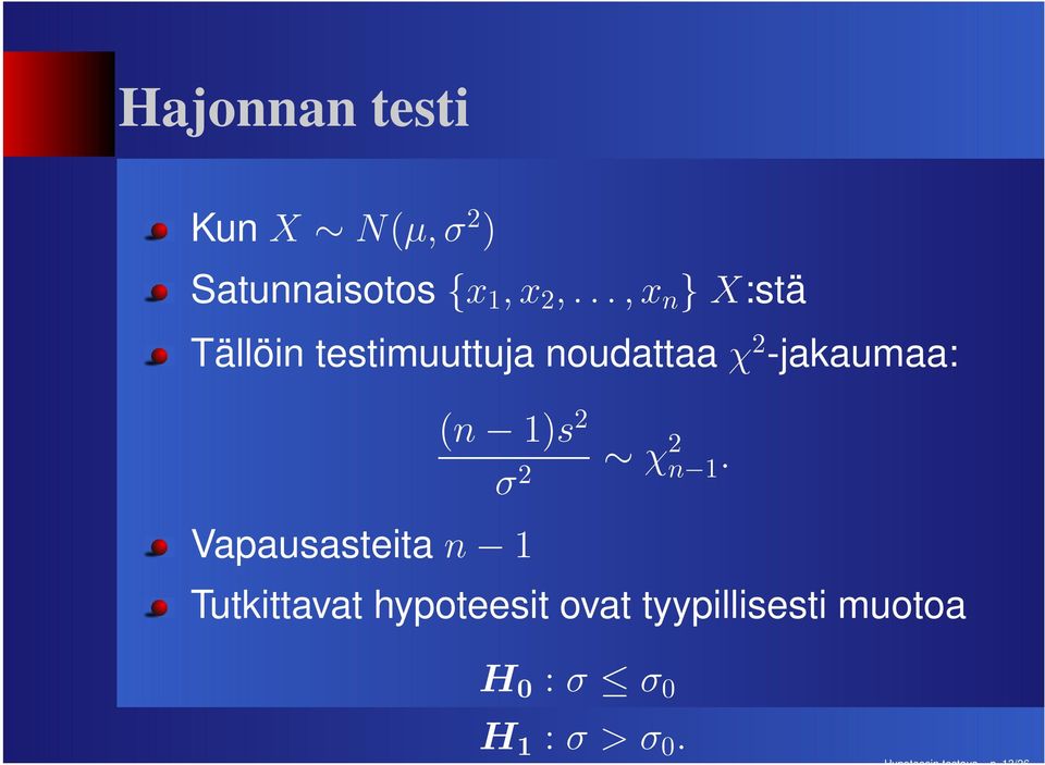 ..,x n } X:stä Tällöin testimuuttuja noudattaa χ 2