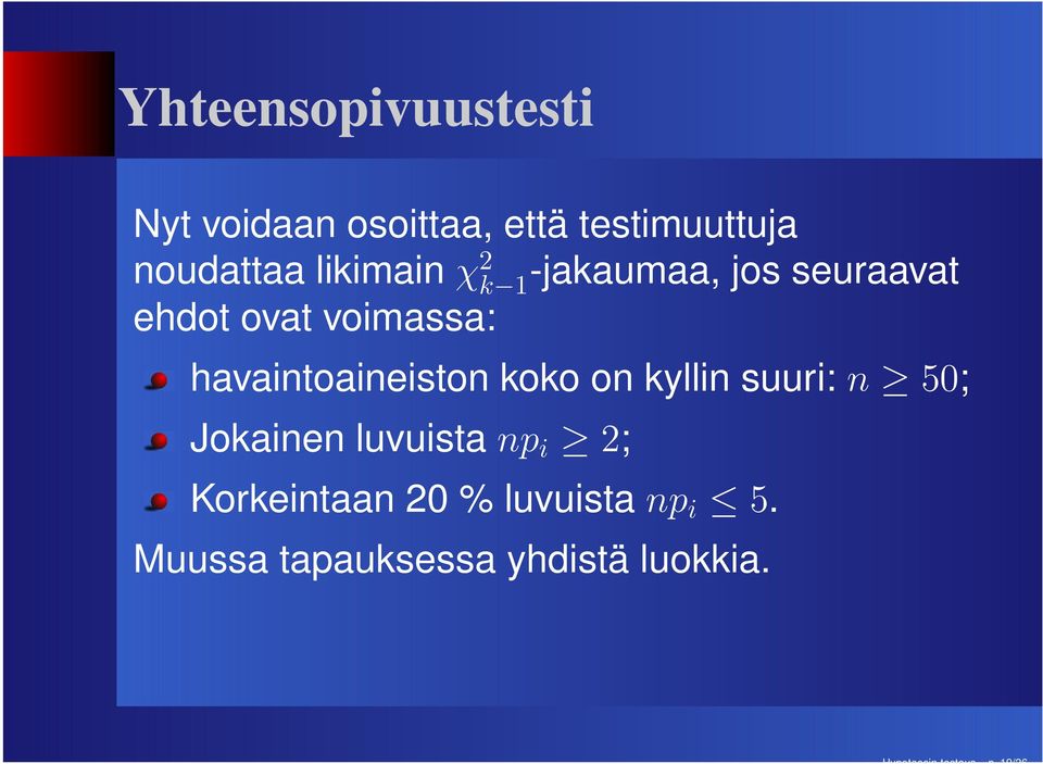 voimassa: havaintoaineiston koko on kyllin suuri: n 50; Jokainen