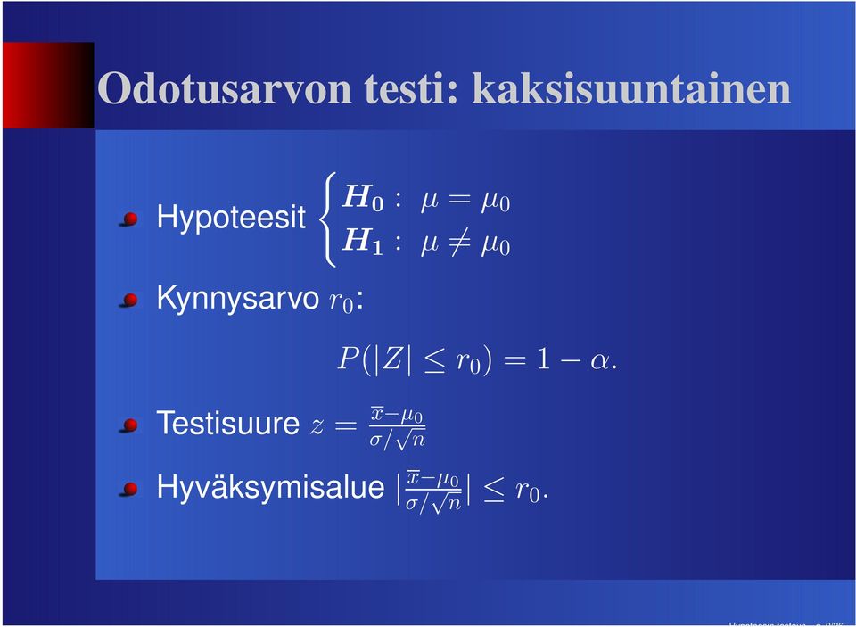 Kynnysarvo r 0 : Testisuure z = x µ 0 σ/