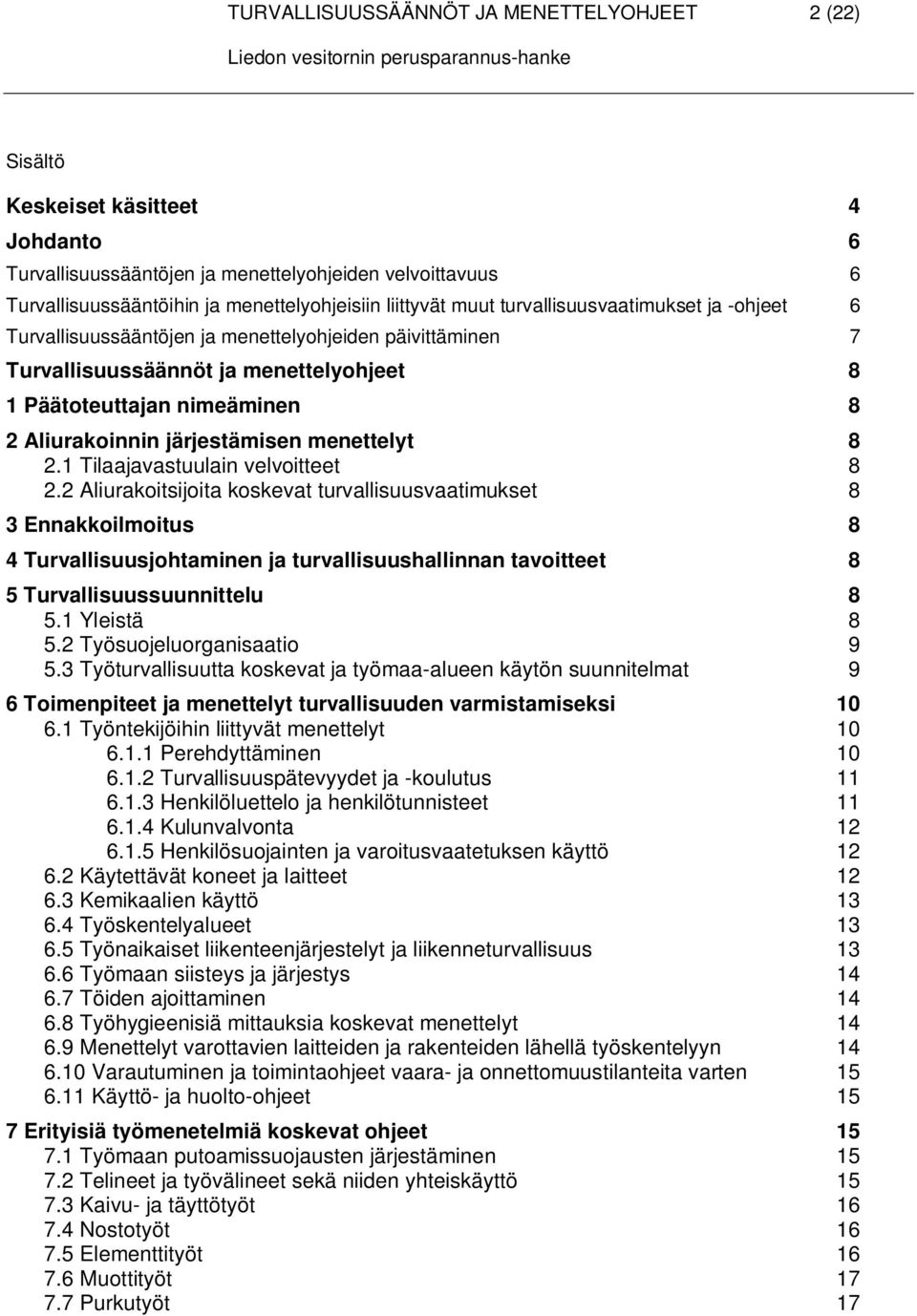 järjestämisen menettelyt 8 2.1 Tilaajavastuulain velvoitteet 8 2.