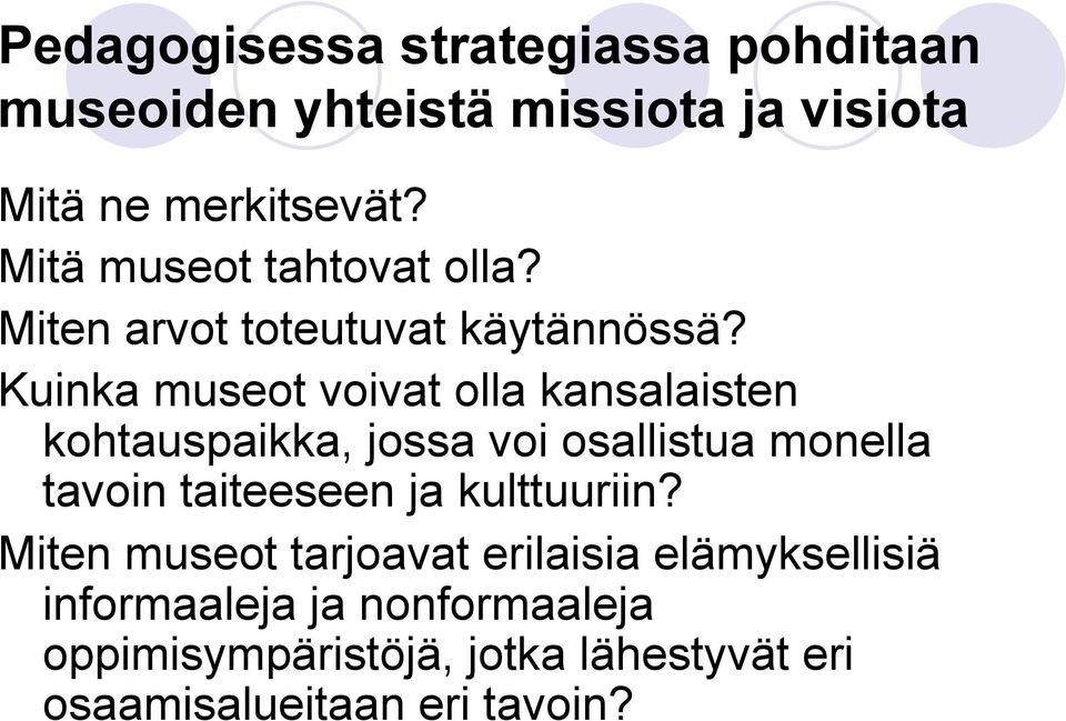 Kuinka museot voivat olla kansalaisten kohtauspaikka, jossa voi osallistua monella tavoin taiteeseen ja