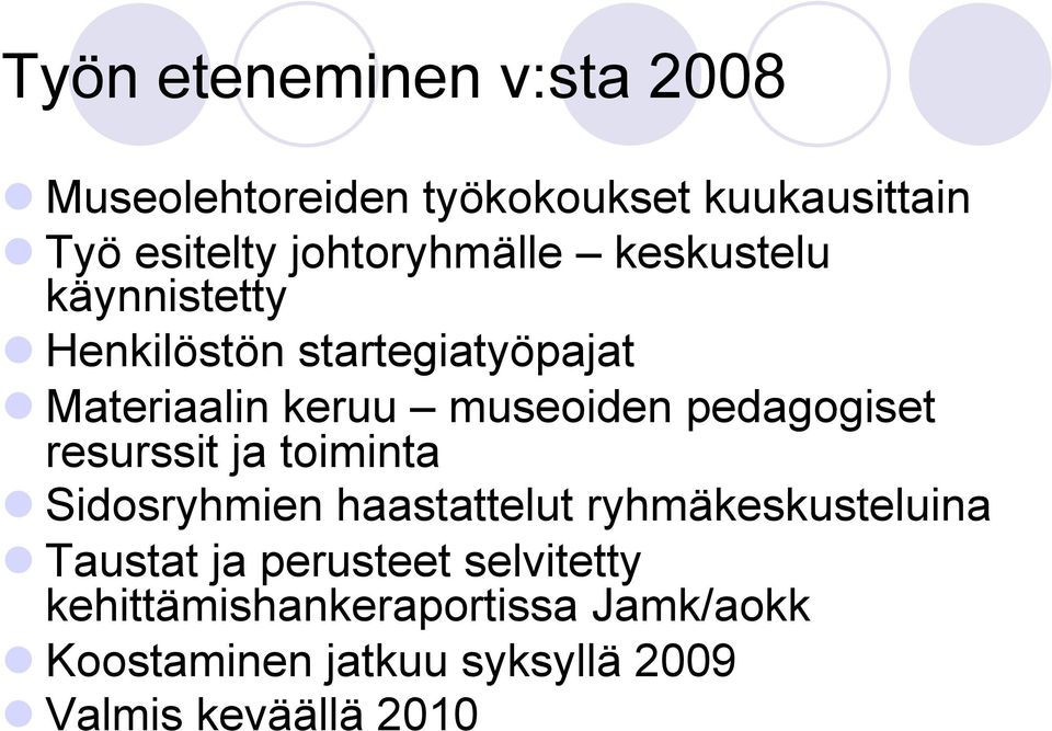 museoiden pedagogiset resurssit ja toiminta Sidosryhmien haastattelut ryhmäkeskusteluina