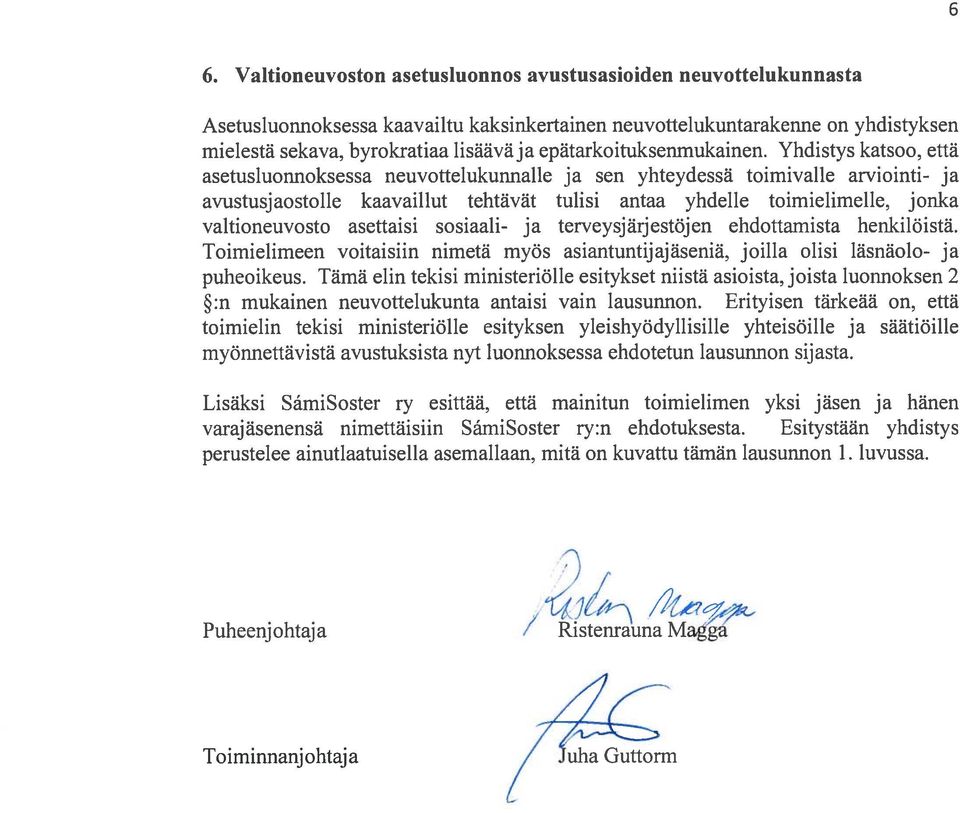 Yhdistys katsoo, että asetusluonnoksessa neuvottelukunnalle ja sen yhteydessä toimivalle arviointi- ja avustusjaostolle kaavaillut tehtävät tulisi antaa yhdelle toimielirnelle.