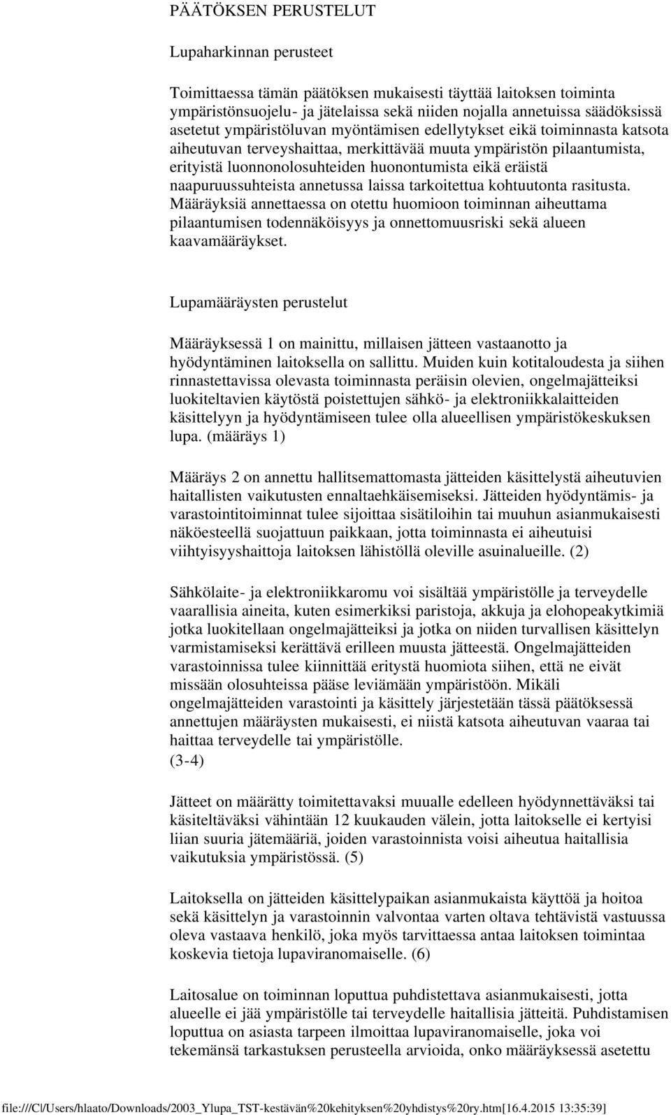 naapuruussuhteista annetussa laissa tarkoitettua kohtuutonta rasitusta.