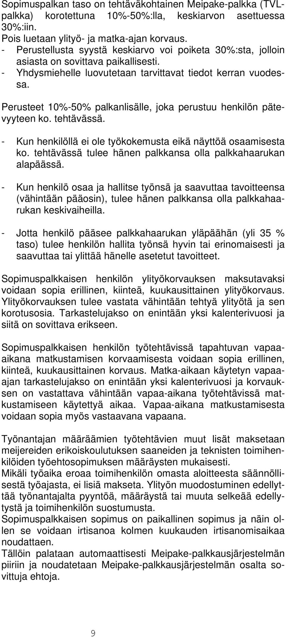 Perusteet 10%-50% palkanlisälle, joka perustuu henkilön pätevyyteen ko. tehtävässä. - Kun henkilöllä ei ole työkokemusta eikä näyttöä osaamisesta ko.