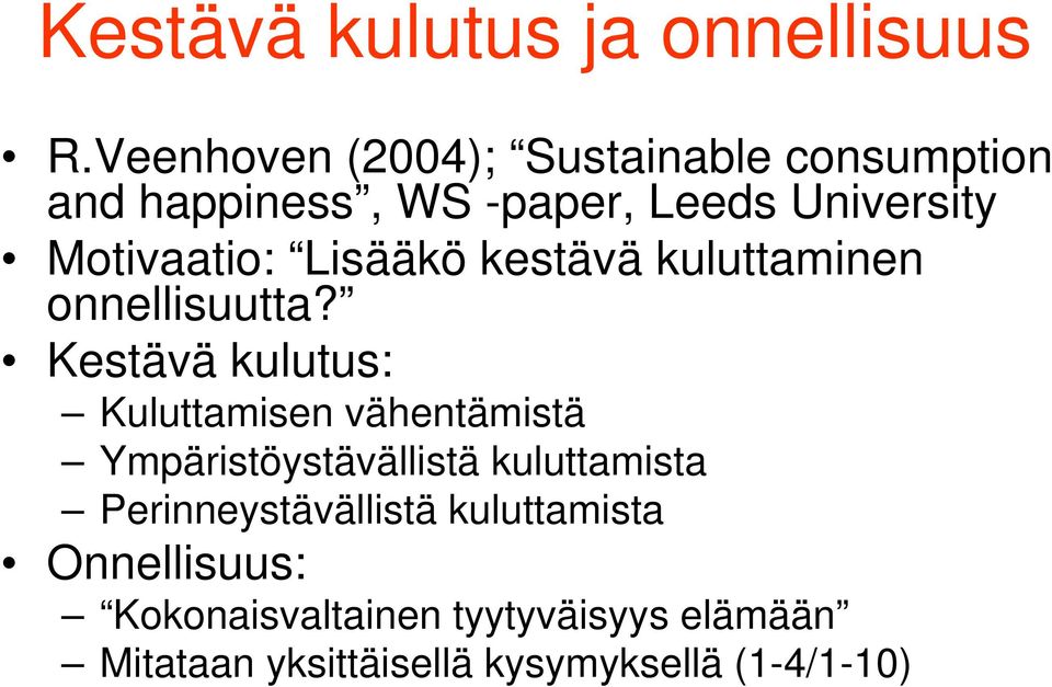 Motivaatio: Lisääkö kestävä kuluttaminen onnellisuutta?