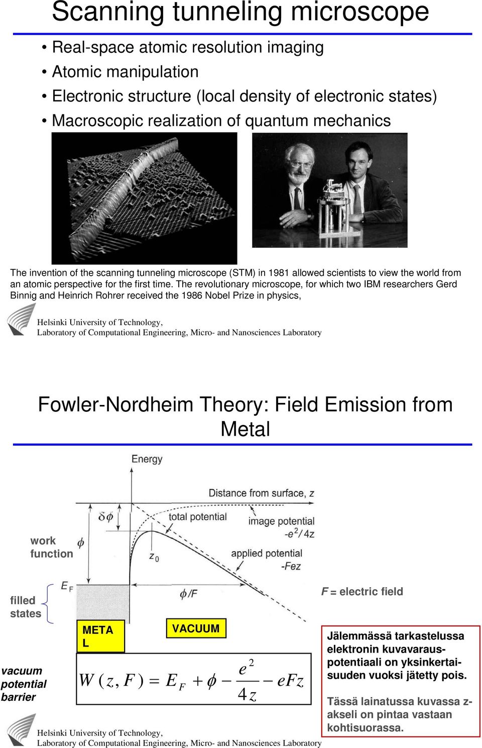 Carbon The revolutionary microscope, for which two IBM researchers Gerd Binnig and Heinrich Rohrer received the Nanotube 1986 Nobel on Si Prize in physics, Fowler-Nordheim Theory: Field Emission from