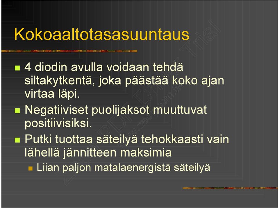 Negatiiviset puolijaksot muuttuvat positiivisiksi.