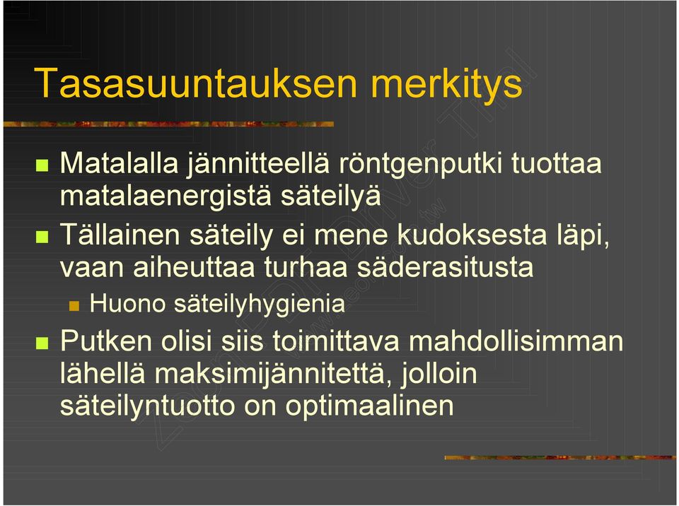 aiheuttaa turhaa säderasitusta Huono säteilyhygienia Putken olisi siis