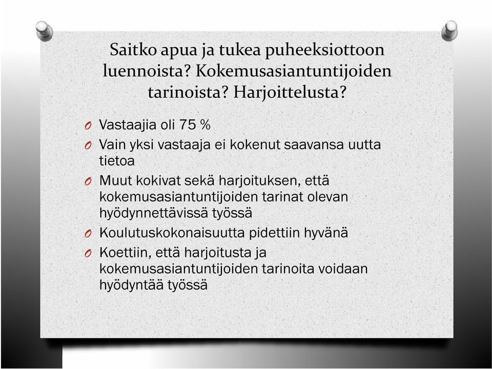 O Vastaajia oli 75 % O Vain yksi vastaaja ei kokenut saavansa uutta tietoa O Muut kokivat sekä