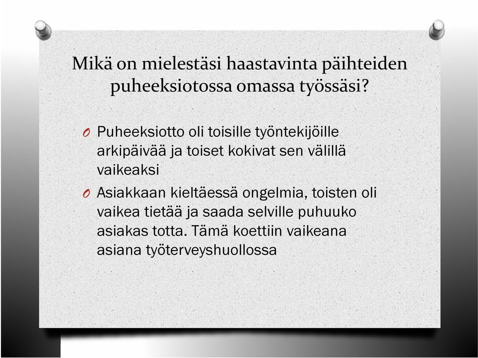 välillä vaikeaksi O Asiakkaan kieltäessä ongelmia, toisten oli vaikea tietää ja