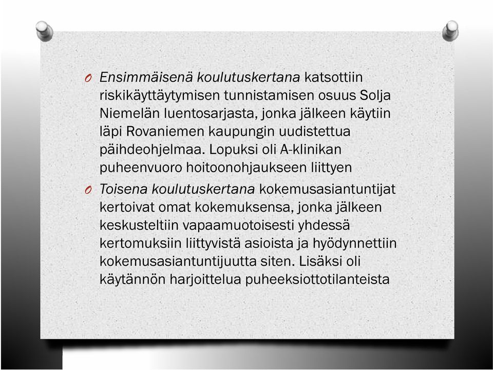 Lopuksi oli A-klinikan puheenvuoro hoitoonohjaukseen liittyen O Toisena T i kkoulutuskertana l t k t k k kokemusasiantuntijat i t tij t