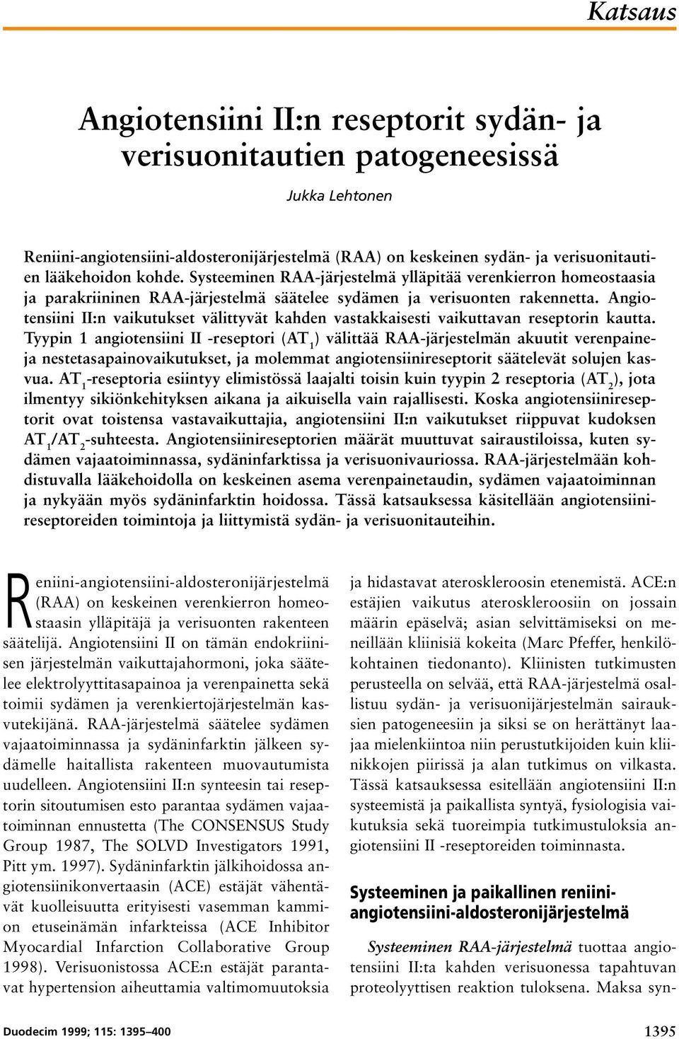 Angiotensiini II:n vaikutukset välittyvät kahden vastakkaisesti vaikuttavan reseptorin kautta.
