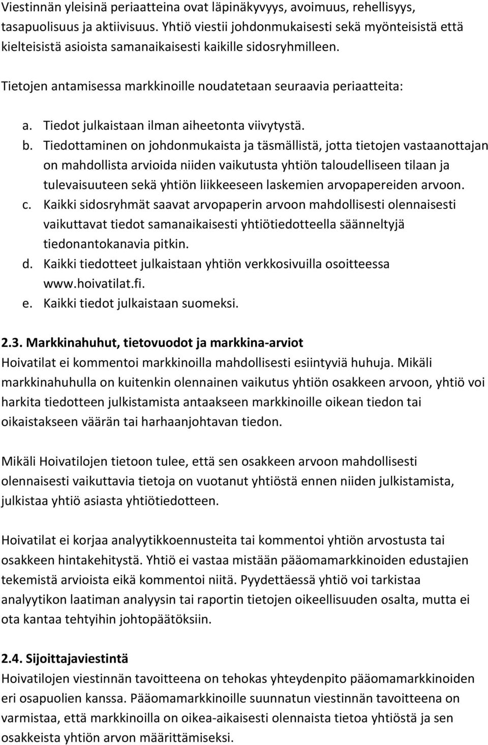 Tiedot julkaistaan ilman aiheetonta viivytystä. b.