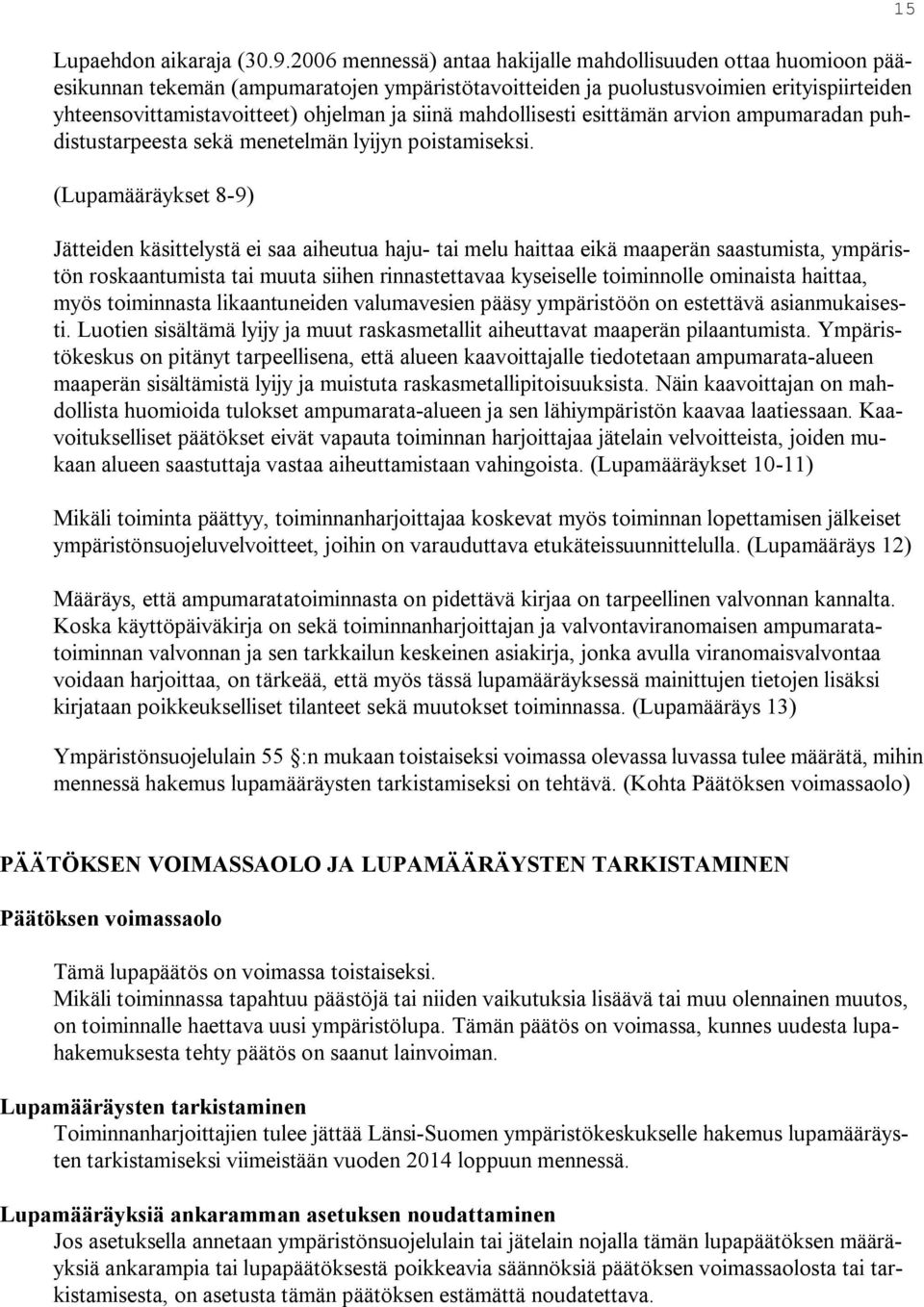 siinä mahdollisesti esittämän arvion ampumaradan puhdistustarpeesta sekä menetelmän lyijyn poistamiseksi.
