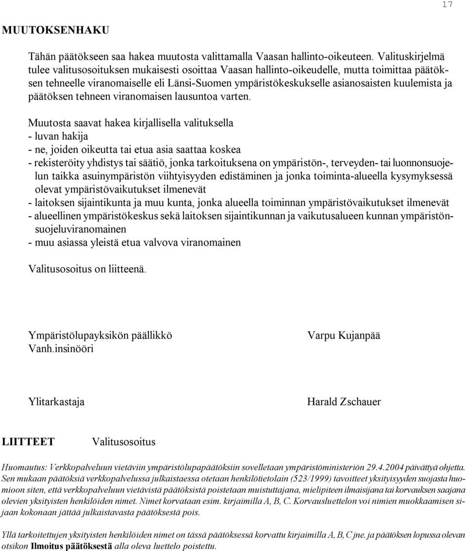 kuulemista ja päätöksen tehneen viranomaisen lausuntoa varten.