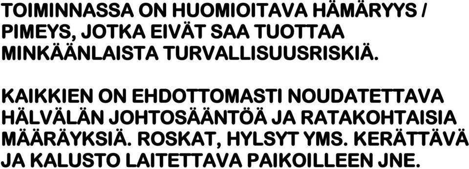 KAIKKIEN ON EHDOTTOMASTI NOUDATETTAVA HÄLVÄLÄN JOHTOSÄÄNTÖÄ JA