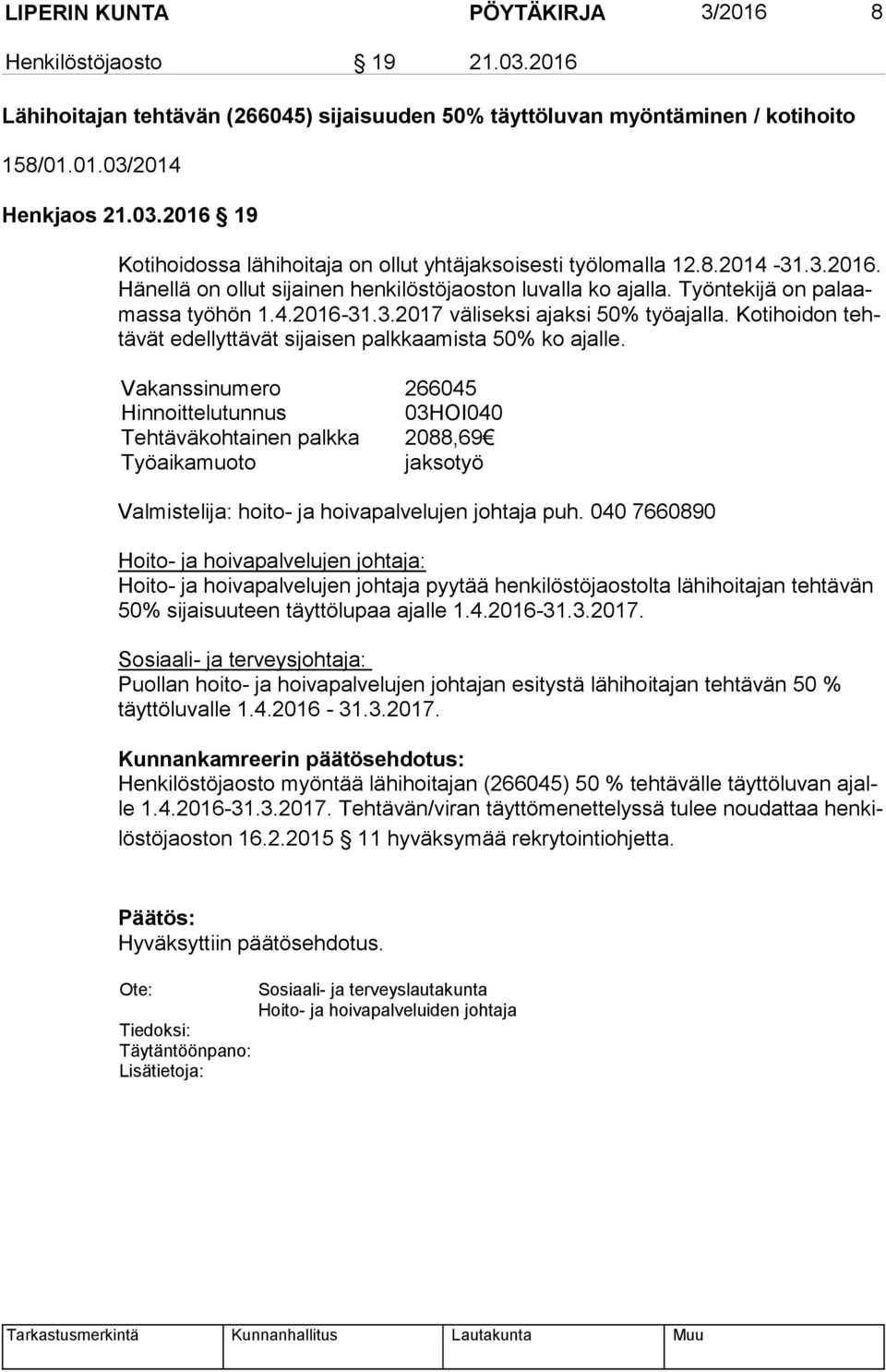 Kotihoidon tehtä vät edellyttävät sijaisen palk kaa mis ta 50% ko ajalle.