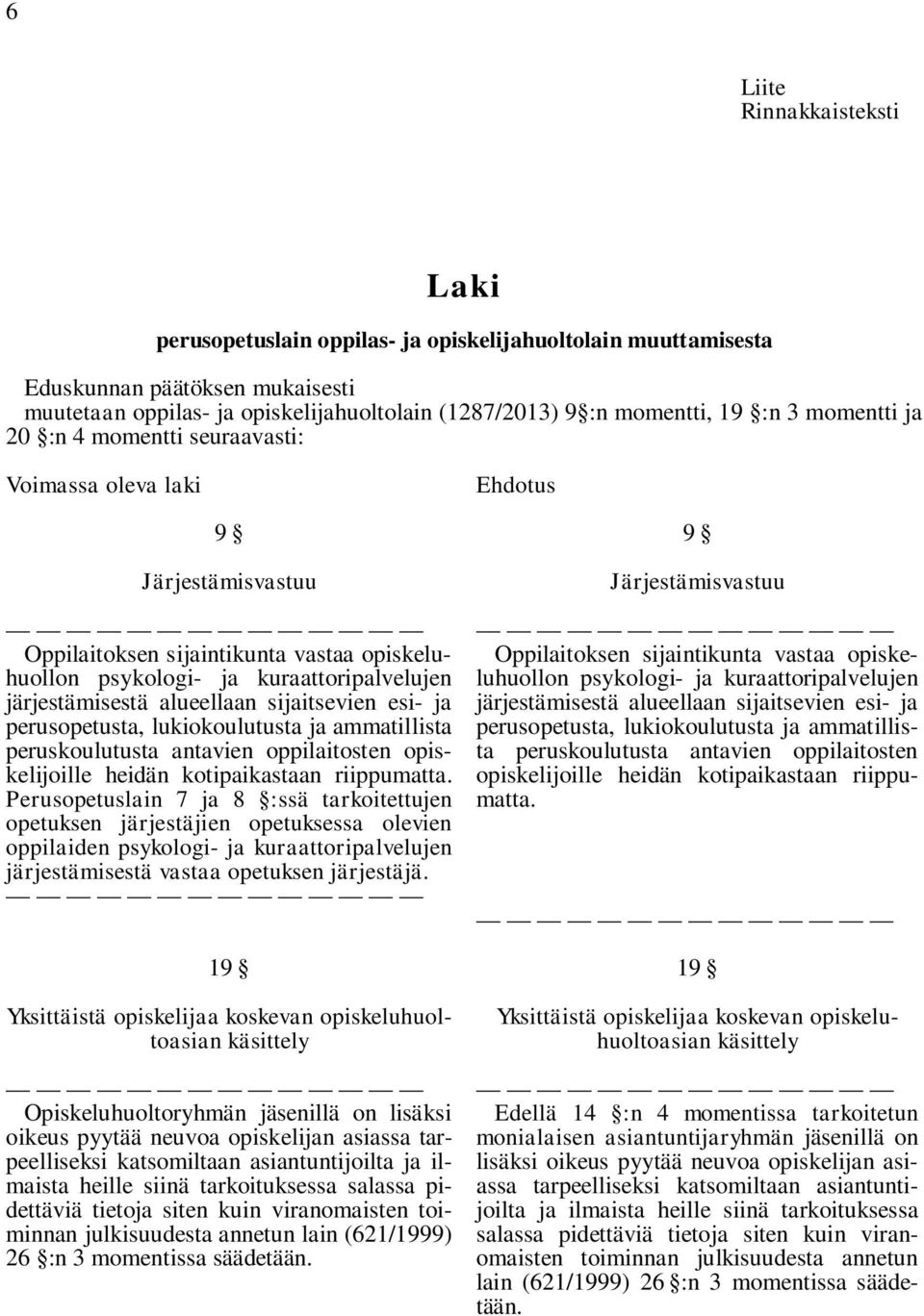 peruskoulutusta antavien oppilaitosten opiskelijoille heidän kotipaikastaan riippumatta.