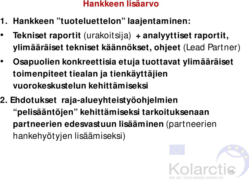 tekniset käännökset, ohjeet (Lead Partner) Osapuolien konkreettisia etuja tuottavat ylimääräiset toimenpiteet