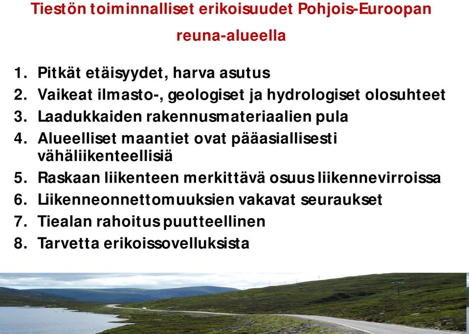 Alueelliset maantiet ovat pääasiallisesti vähäliikenteellisiä 5.