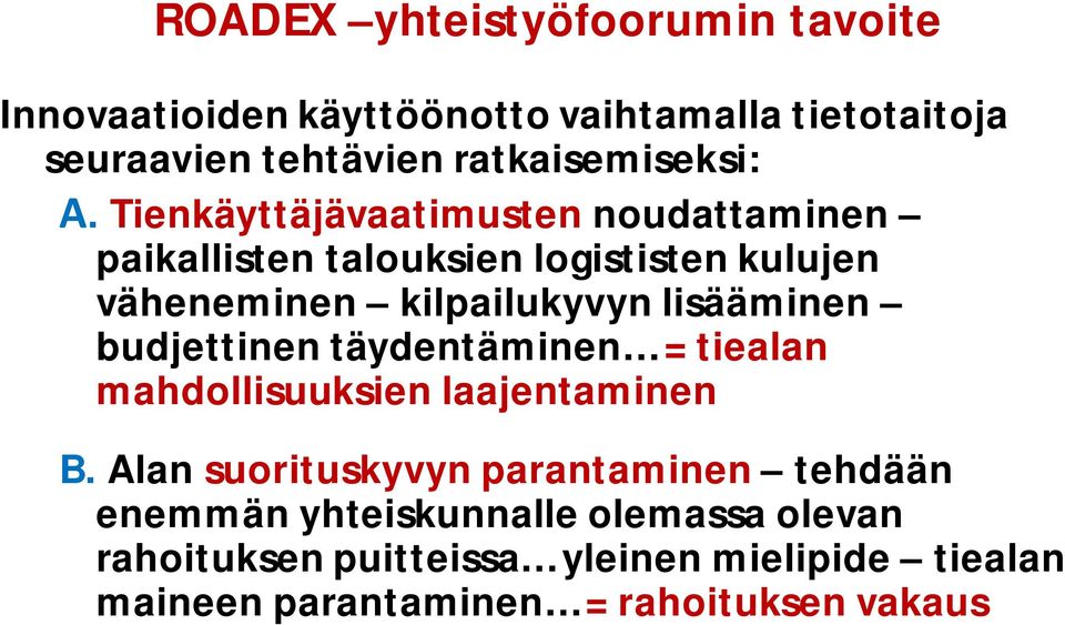 Tienkäyttäjävaatimusten noudattaminen paikallisten talouksien logististen kulujen väheneminen kilpailukyvyn lisääminen