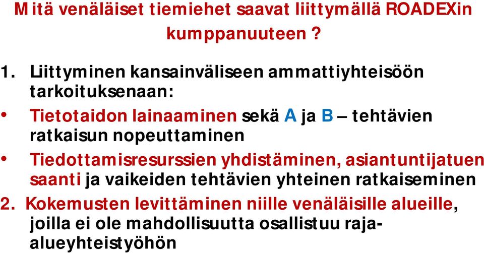 tehtävien ratkaisun nopeuttaminen Tiedottamisresurssien yhdistäminen, asiantuntijatuen saanti ja vaikeiden