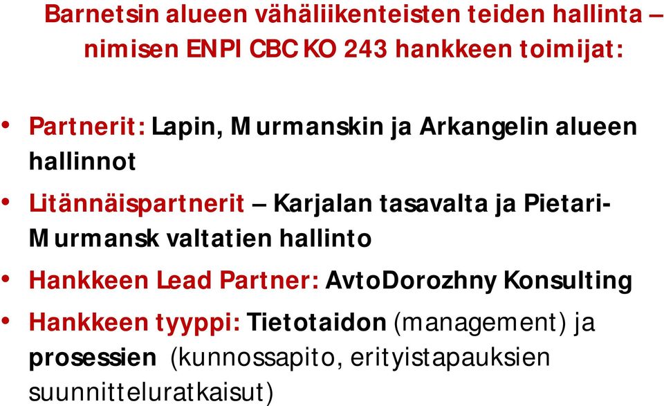 ja Pietari- Murmansk valtatien hallinto Hankkeen Lead Partner: AvtoDorozhny Konsulting Hankkeen