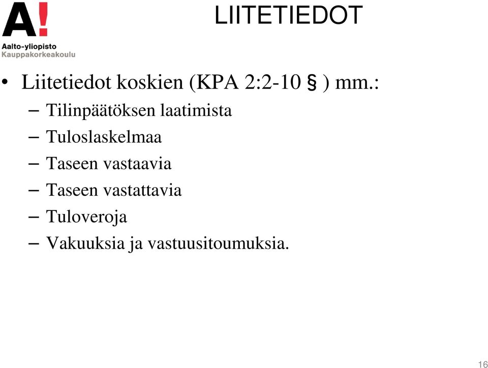 Tuloslaskelmaa Taseen vastaavia Taseen