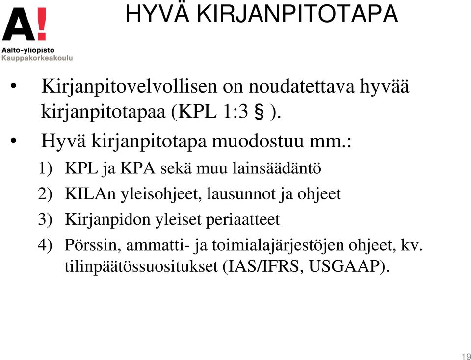 : 1) KPL ja KPA sekä muu lainsäädäntö 2) KILAn yleisohjeet, lausunnot ja ohjeet 3)