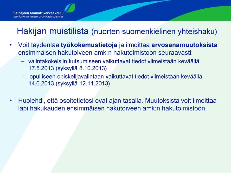 2013) lopulliseen opiskelijavalintaan vaikuttavat tiedot viimeistään keväällä 14.6.2013 (syksyllä 12.11.