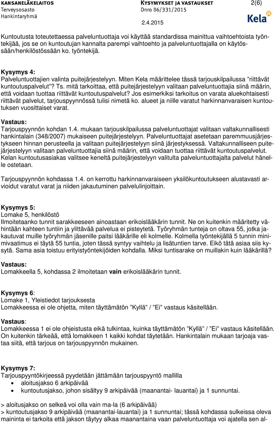 Miten Kela määrittelee tässä tarjouskilpailussa riittävät kuntoutuspalvelut? Ts.