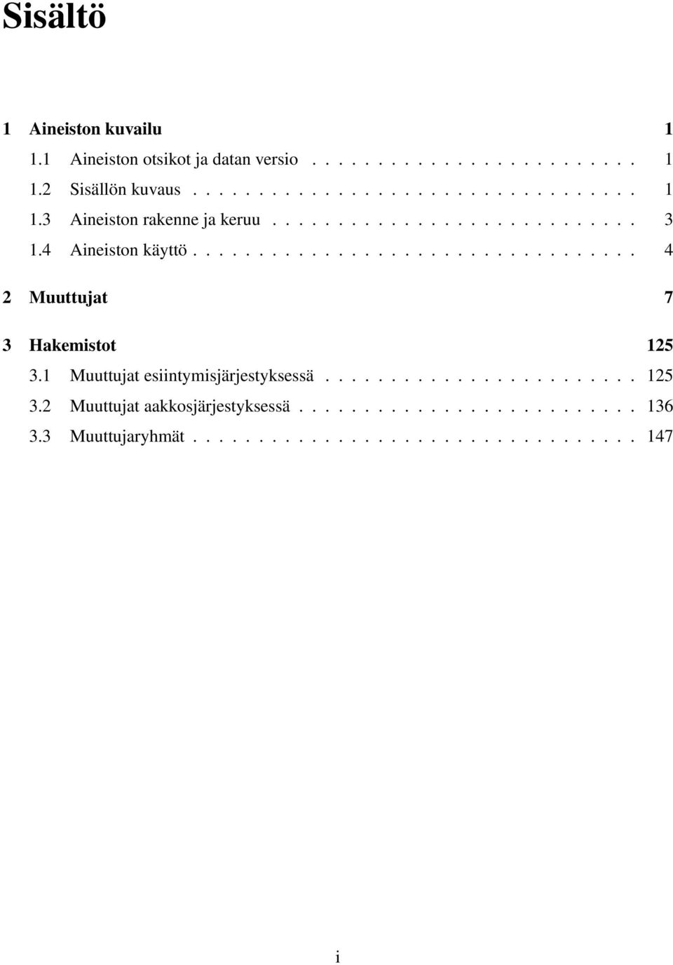 1 Muuttujat esiintymisjärjestyksessä........................ 125 3.2 Muuttujat aakkosjärjestyksessä.......................... 136 3.