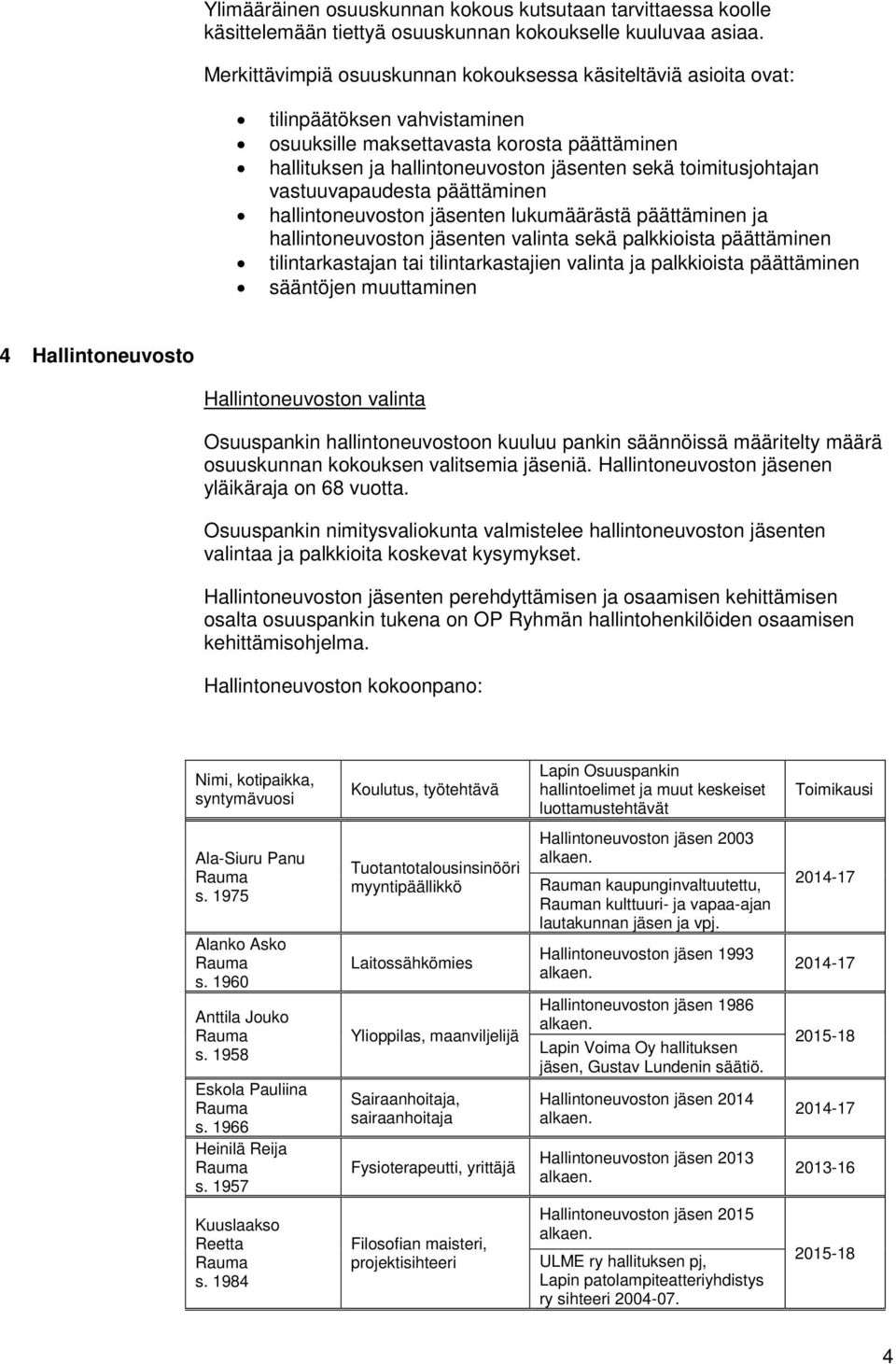 toimitusjohtajan vastuuvapaudesta päättäminen hallintoneuvoston jäsenten lukumäärästä päättäminen ja hallintoneuvoston jäsenten valinta sekä palkkioista päättäminen tilintarkastajan tai