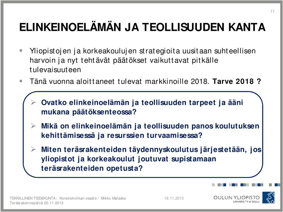 Ovatko elinkeinoelämän ja teollisuuden tarpeet ja ääni mukana päätöksenteossa?
