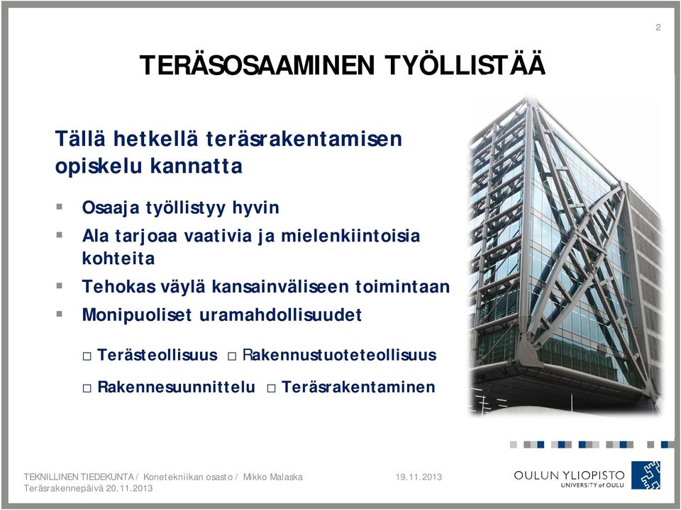 kohteita Tehokas väylä kansainväliseen toimintaan Monipuoliset