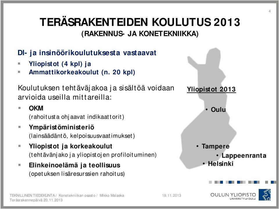 20 kpl) Koulutuksen tehtäväjakoa ja sisältöä voidaan arvioida useilla mittareilla: OKM (rahoitusta ohjaavat indikaattorit)