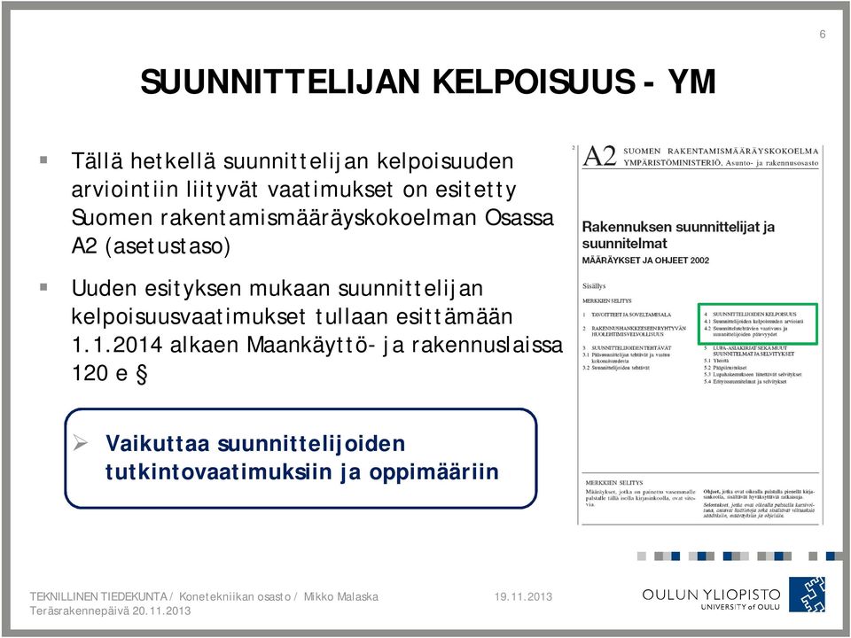 Uuden esityksen mukaan suunnittelijan kelpoisuusvaatimukset tullaan esittämään 1.