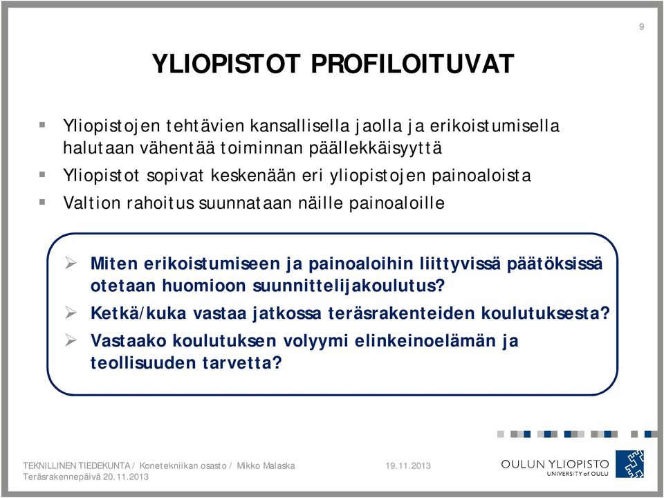 painoaloille Miten erikoistumiseen ja painoaloihin liittyvissä päätöksissä otetaan huomioon suunnittelijakoulutus?
