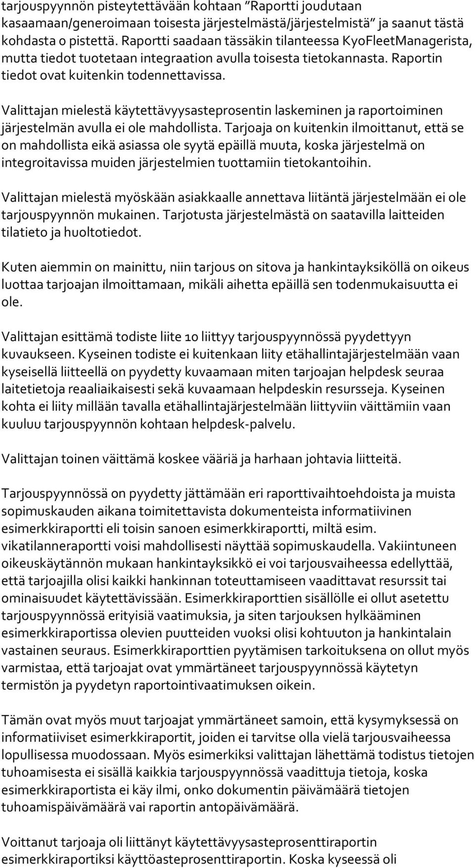 Valittajan mielestä käytettävyysasteprosentin laskeminen ja raportoiminen järjestelmän avulla ei ole mahdollista.