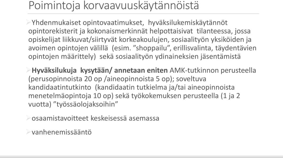 shoppailu, erillisvalinta, täydentävien opintojen määrittely) sekä sosiaalityön ydinaineksien jäsentämistä Hyväksilukuja kysytään/ annetaan eniten AMK-tutkinnon perusteella